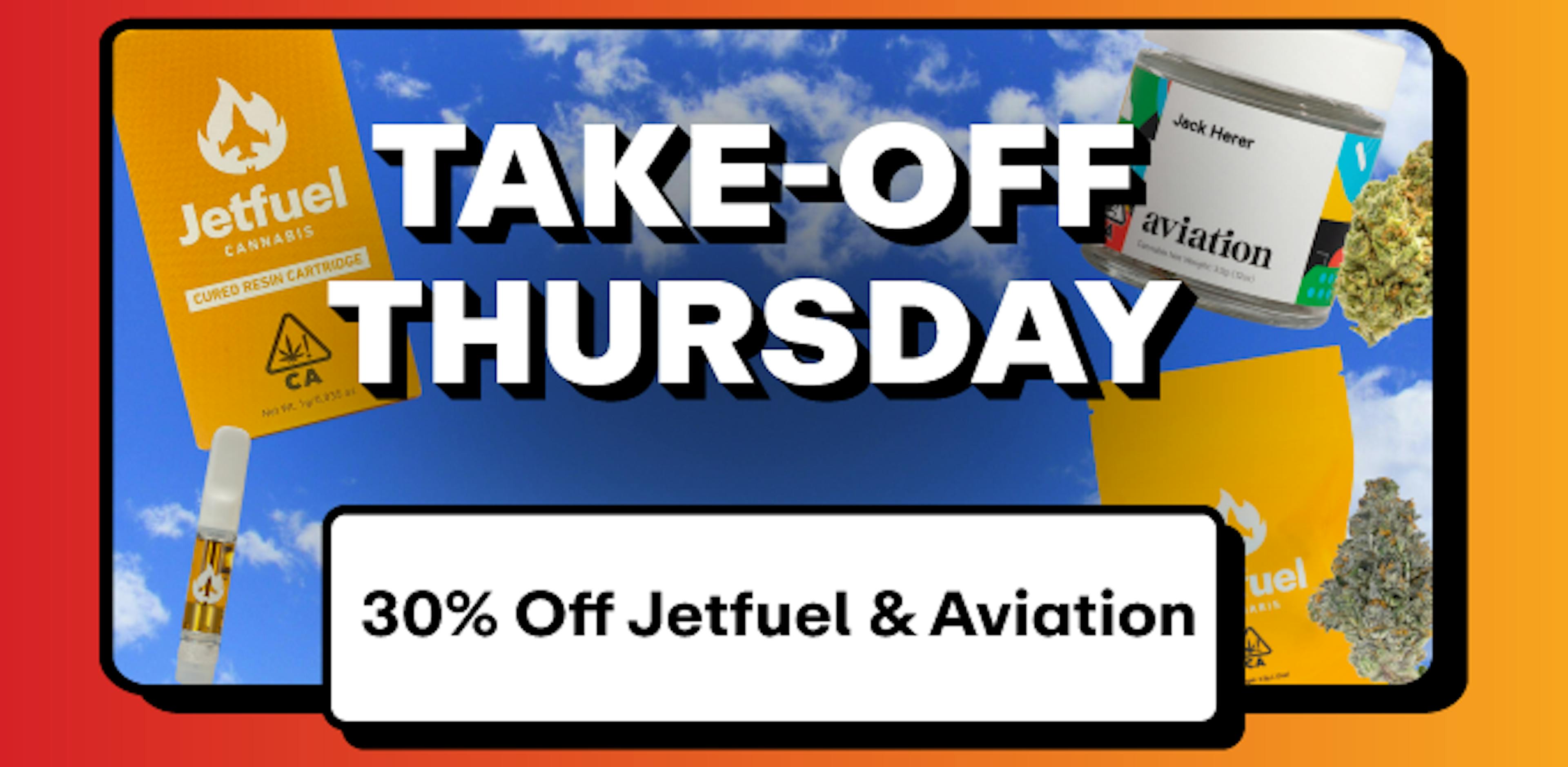 Take off Thursday Jetfuel & Aviation - 30% off all