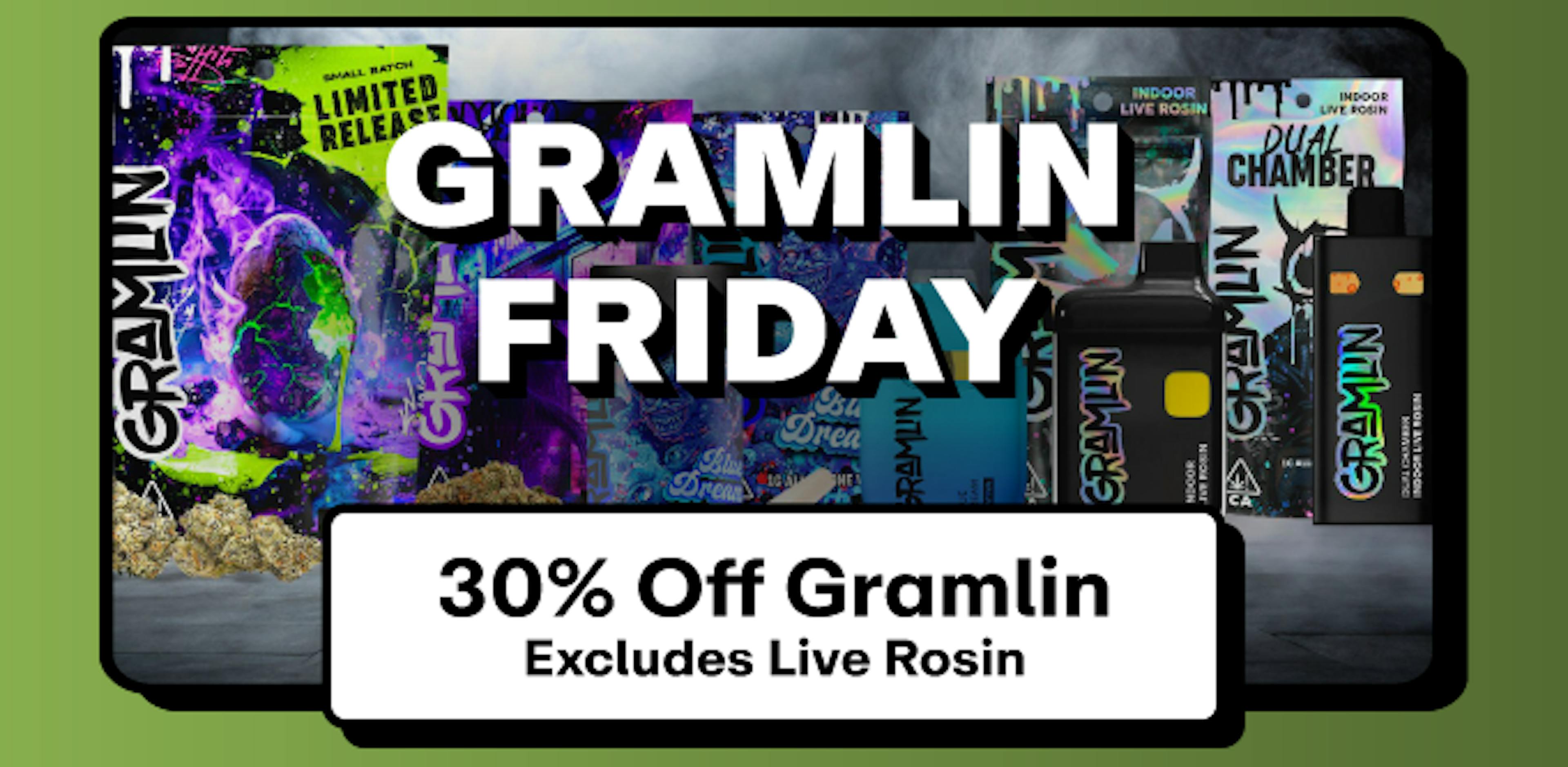 Gramlin Friday - Gramlin - 30% off All Excluding All Live Rosin