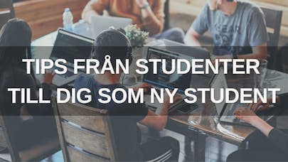 Tips från studenter till dig som ny student