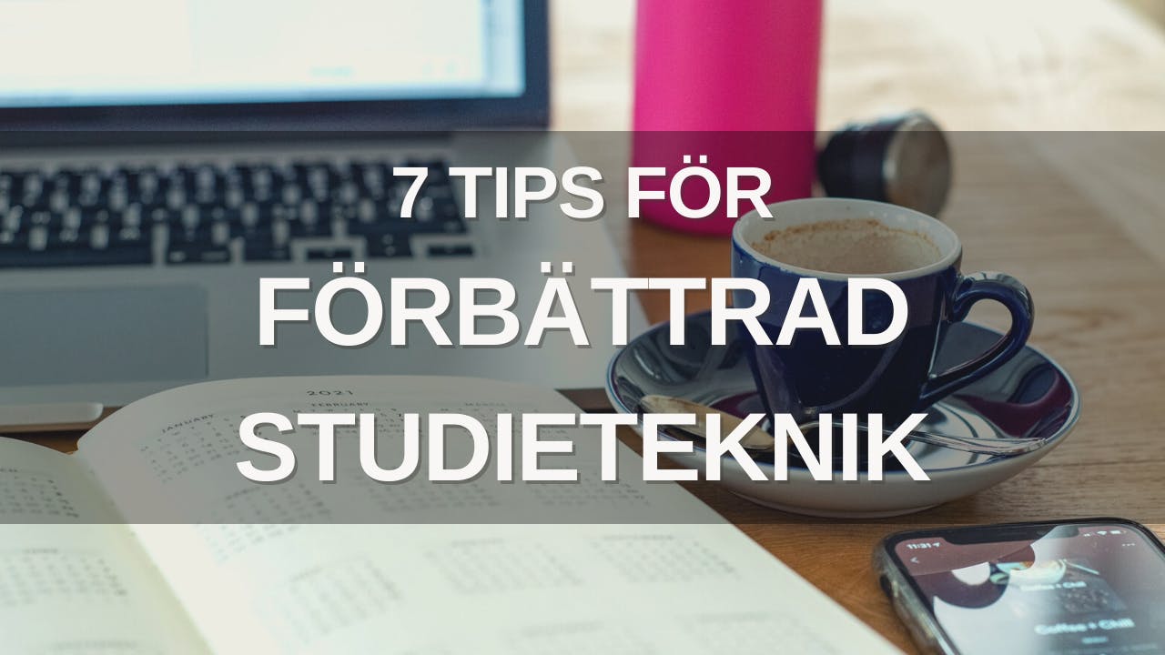 Sju tips för förbättrad studieteknik