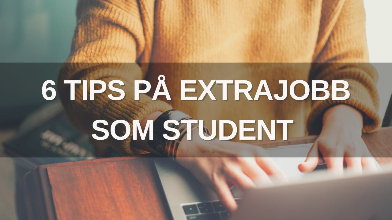 6 tips på extrajobb som student