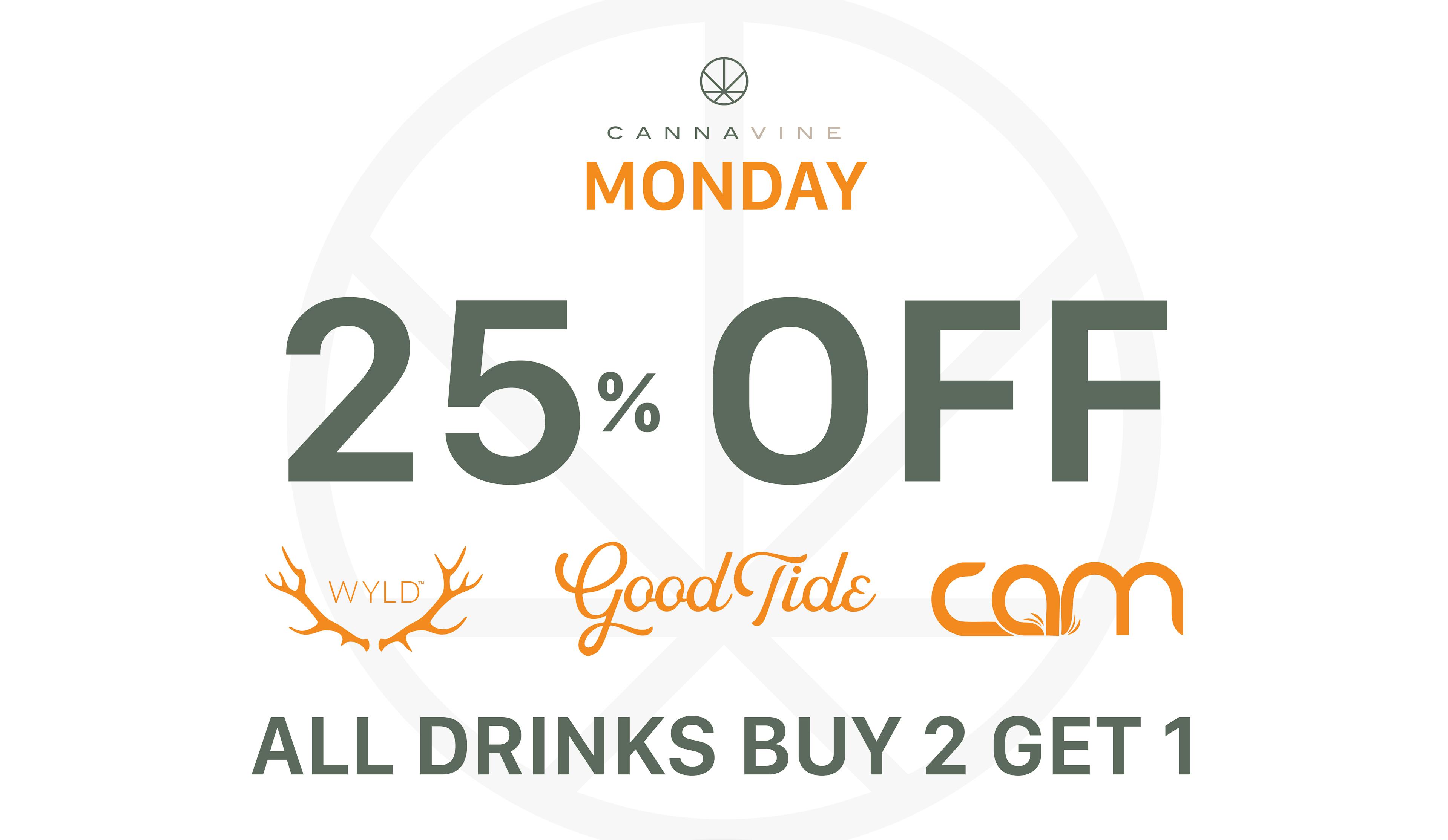 25% off wyld gummies, good tide gummies and cam flower. All drinks are buy 2 get 1