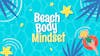 The Problem With A “Beach Body” Mindset (And What to Do Instead)