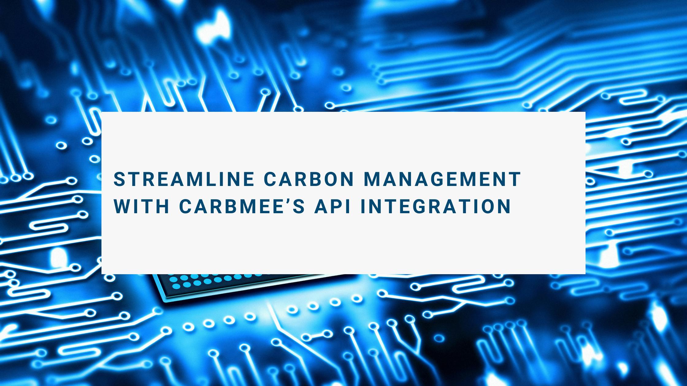 Streamline carbon management with carbmee’s API integration