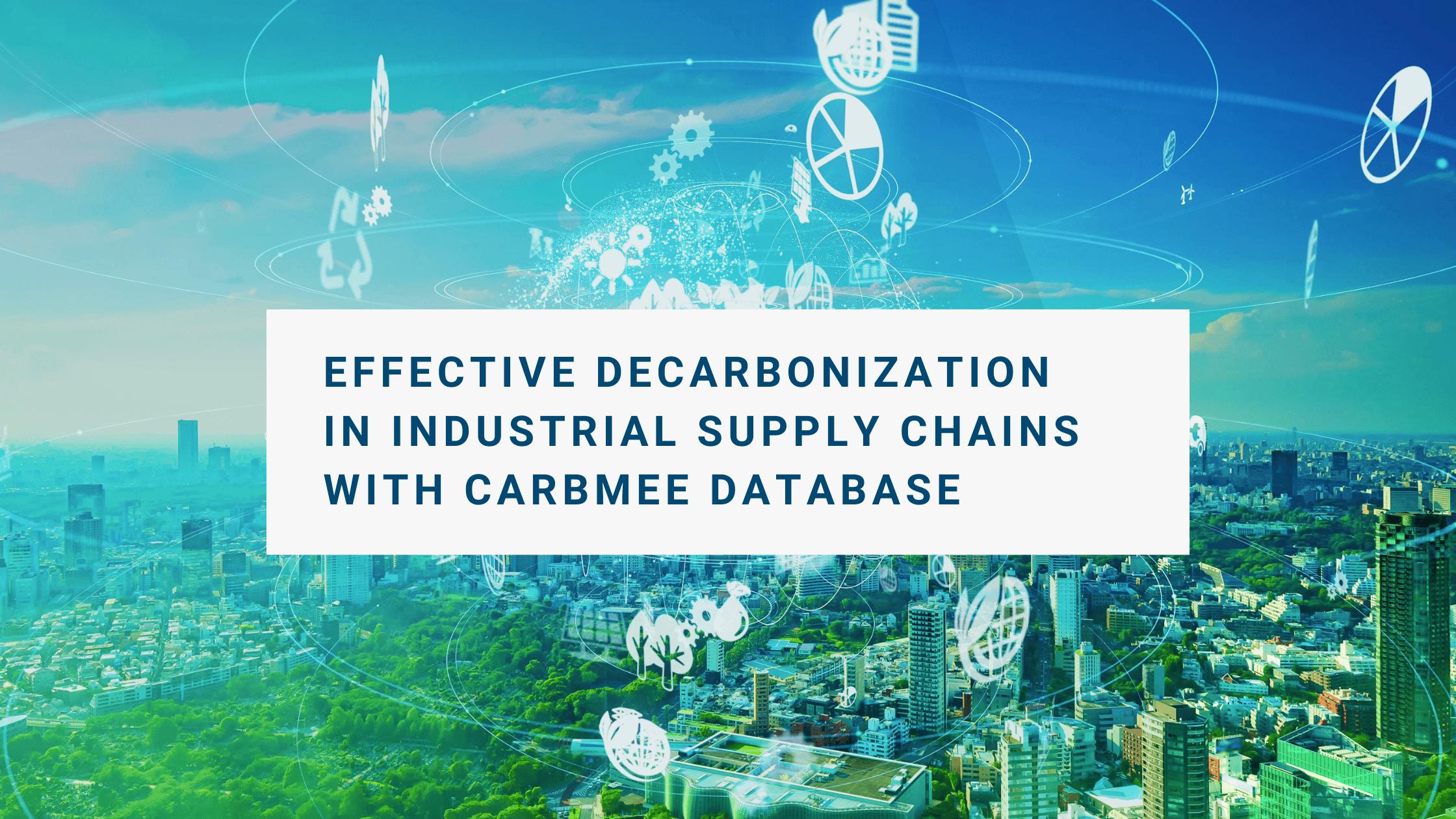 Effective Decarbonization in Industrial Supply Chains with carbmee database (carbmee DB)