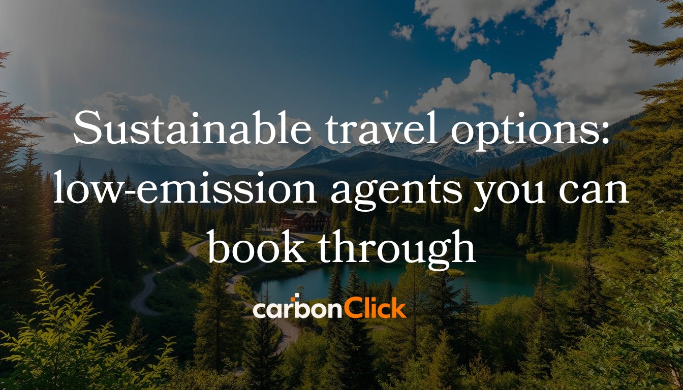 Sustainable travel options: low-emission agents you can book through