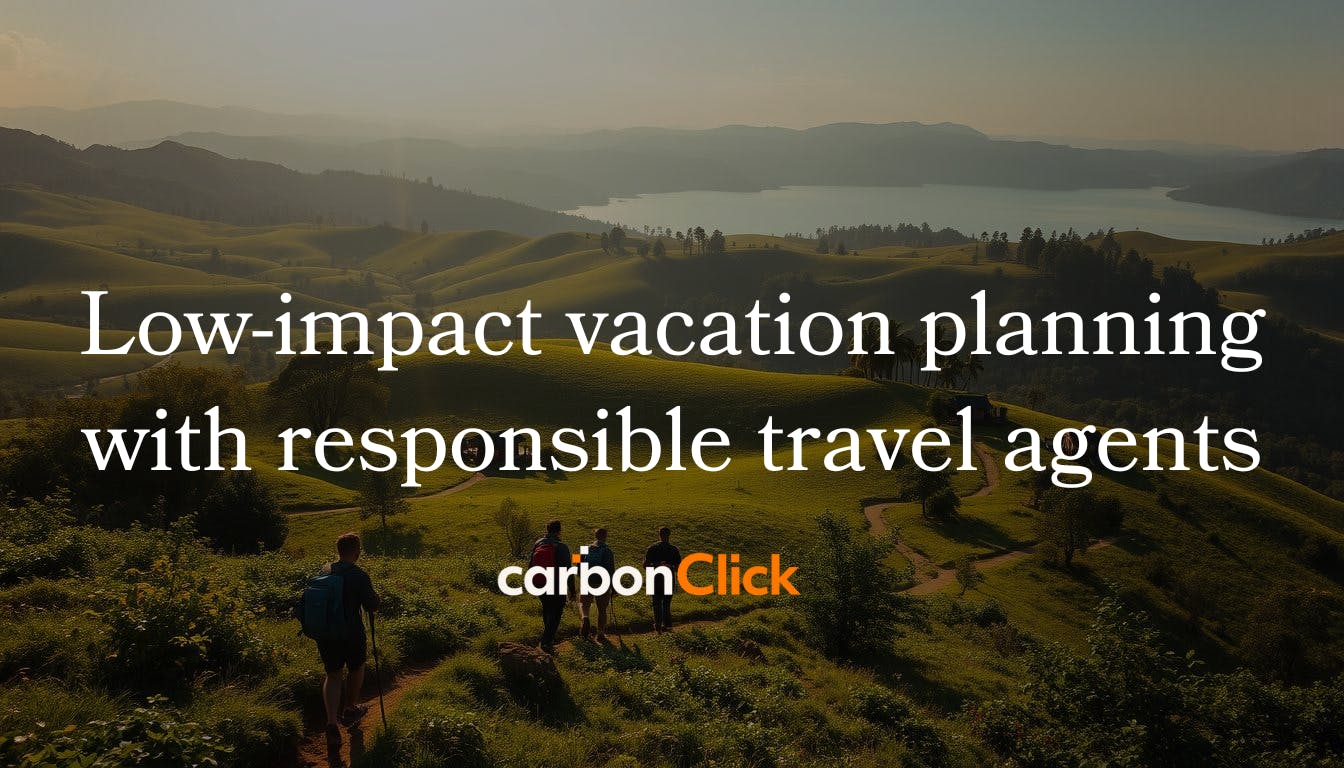 Low-impact vacation planning with responsible travel agents