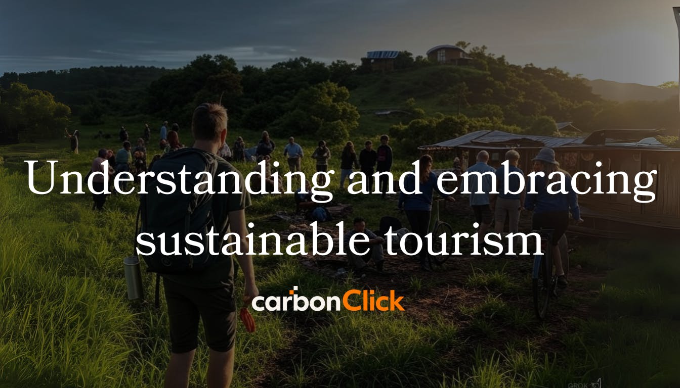 Understanding and embracing sustainable tourism