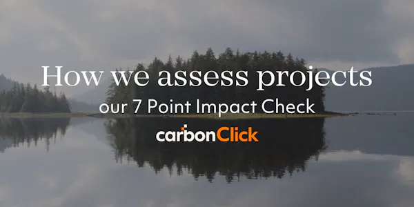 How we assess projects: Our 7-Point Impact Check | CarbonClick
