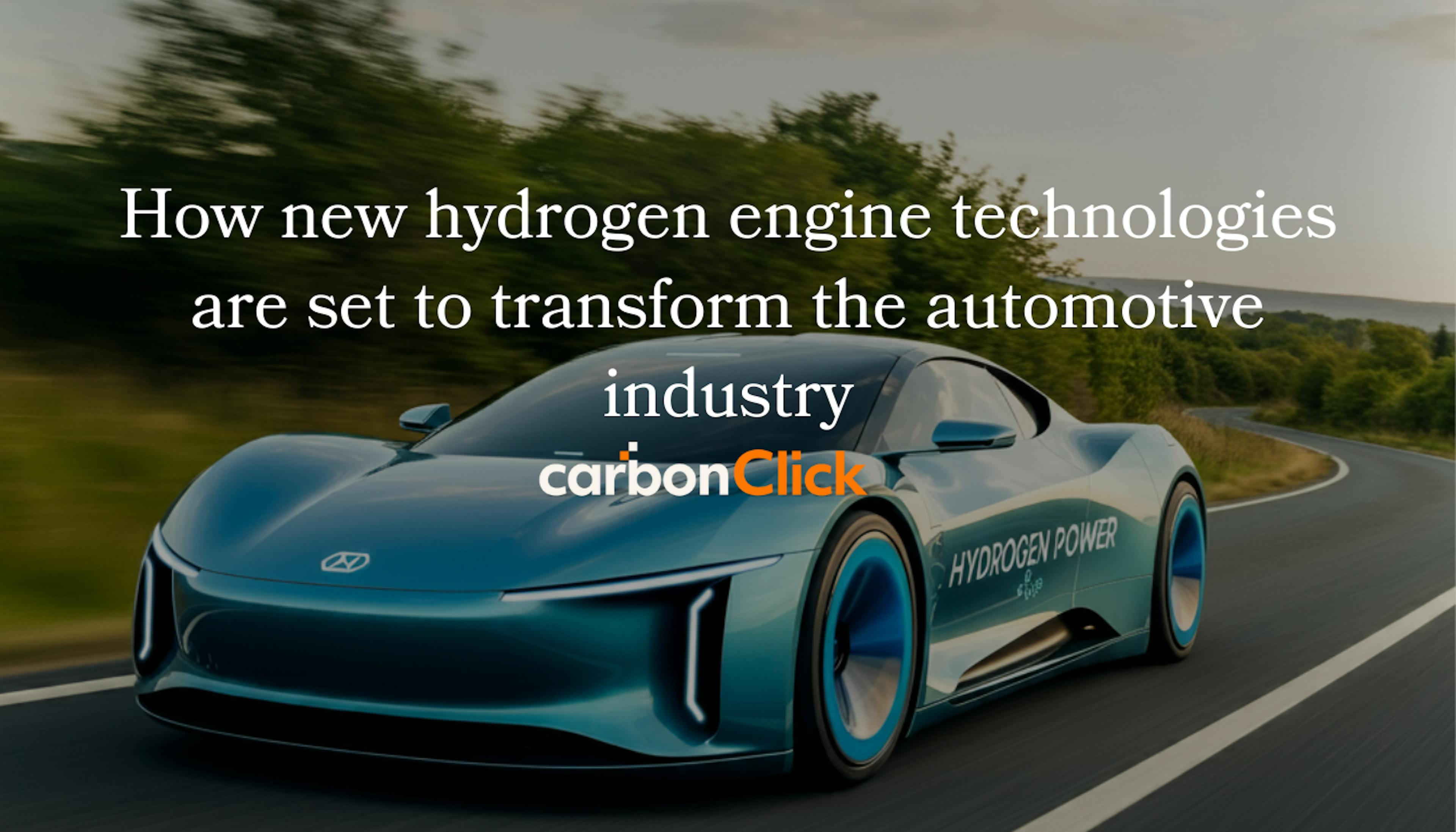 How new hydrogen engine technologies are set to transform the automotive industry