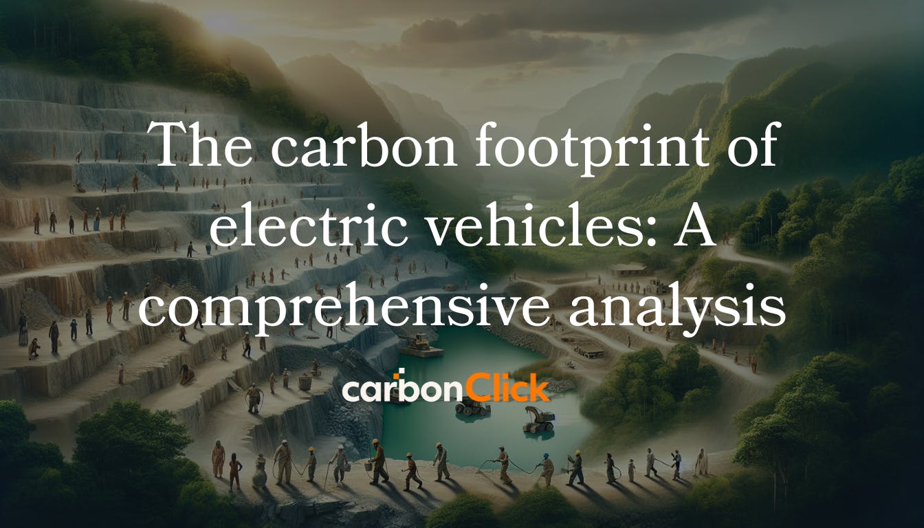 The carbon footprint of electric vehicles: A comprehensive analysis