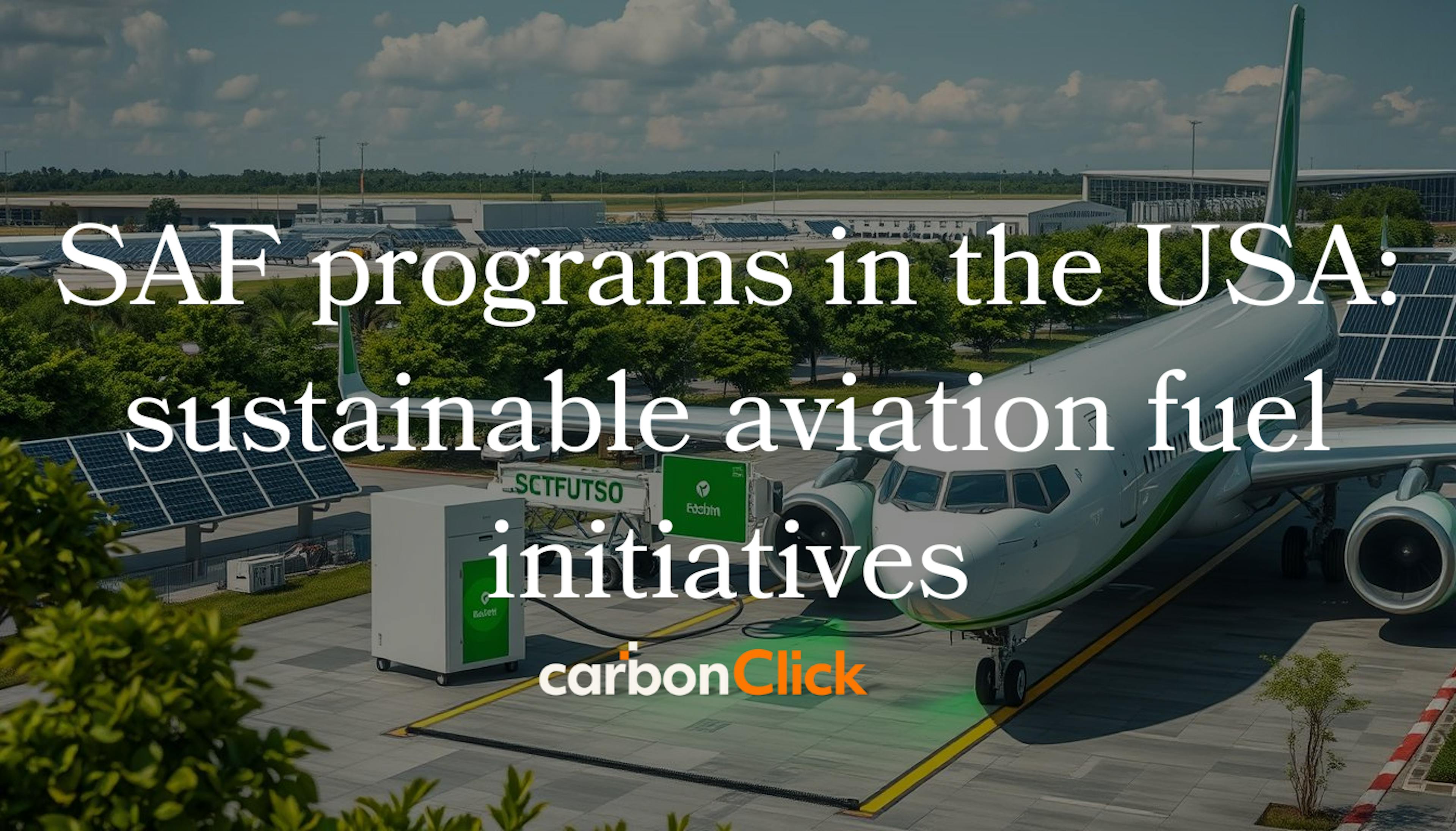 SAF programs in the USA: sustainable aviation fuel initiatives