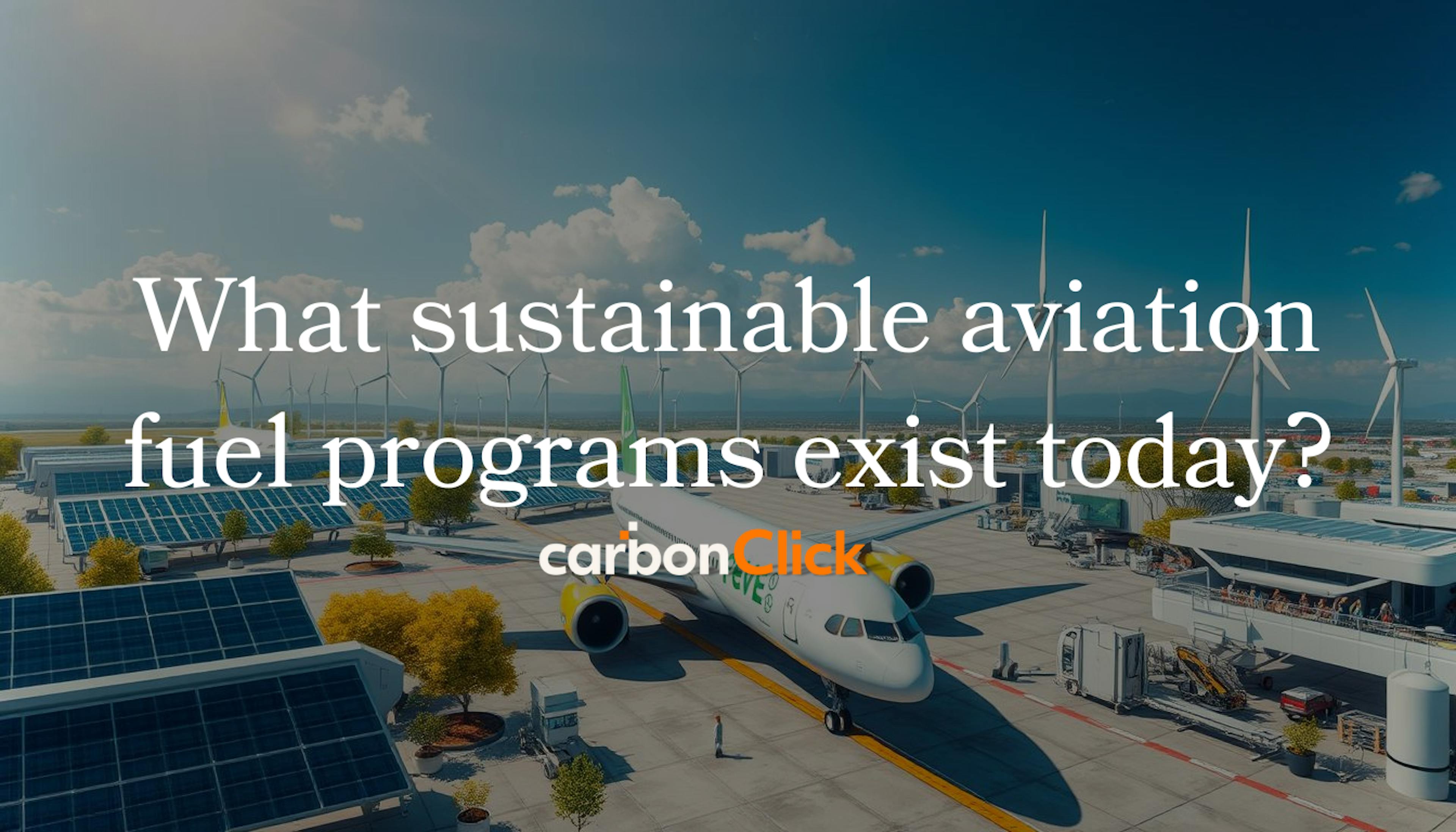 What sustainable aviation fuel programs exist today?