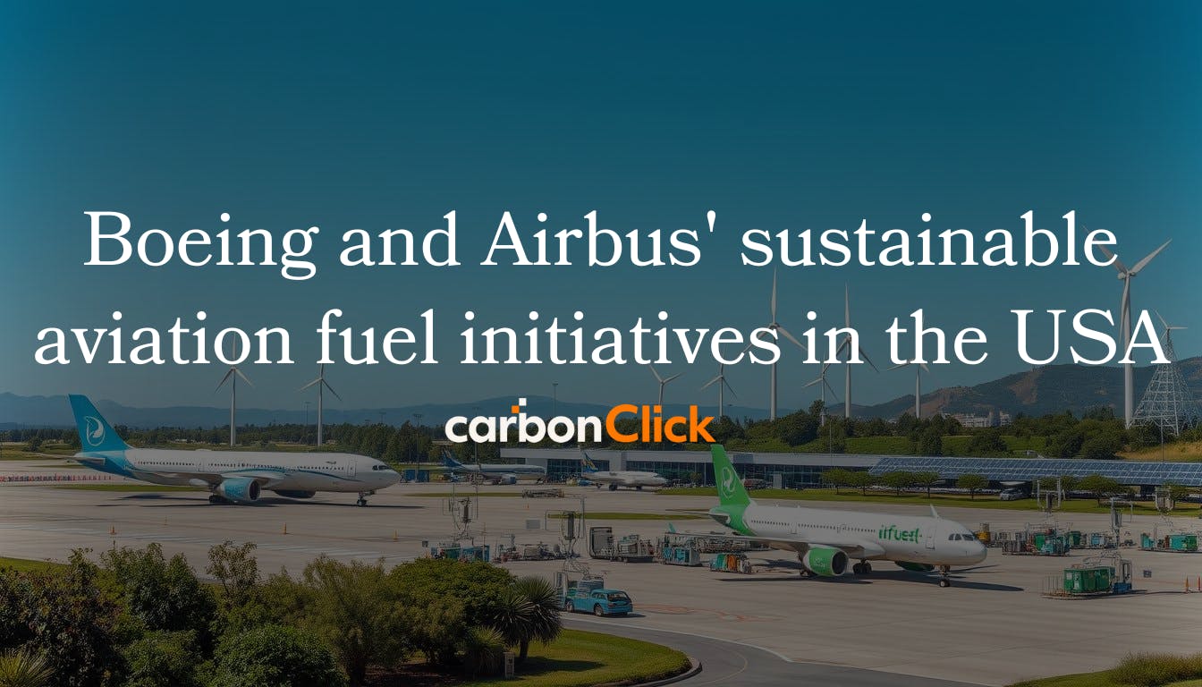 Boeing and Airbus' sustainable aviation fuel initiatives in the USA