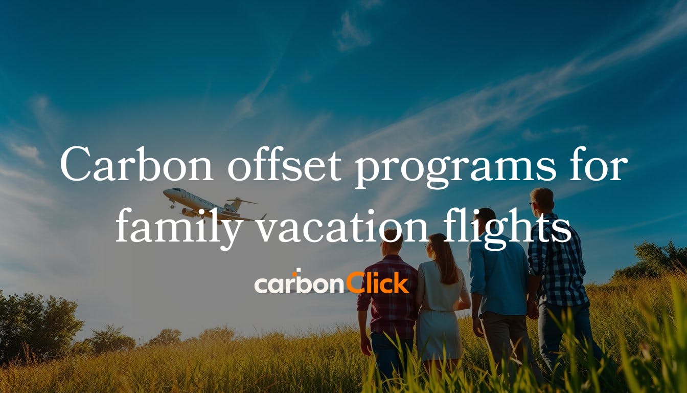 Carbon offset programs for family vacation flights