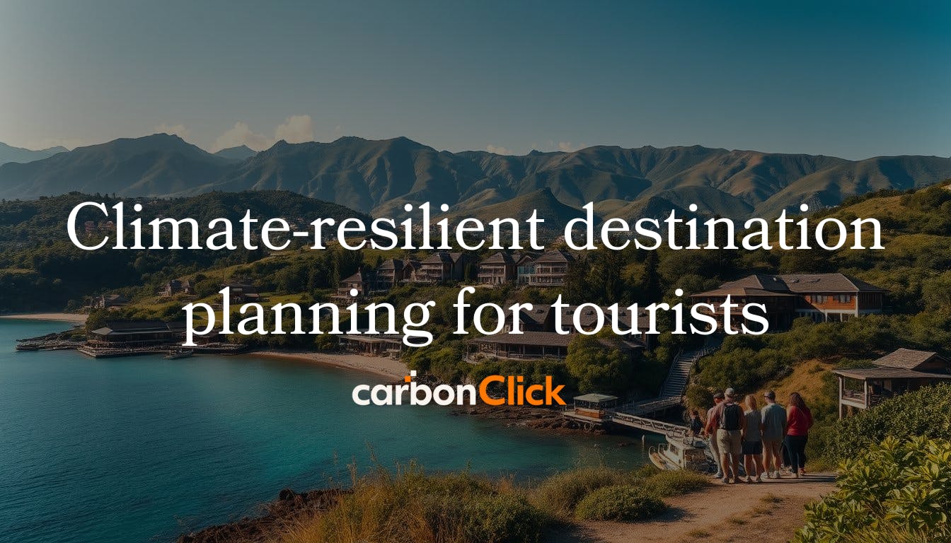 Climate-resilient destination planning for tourists