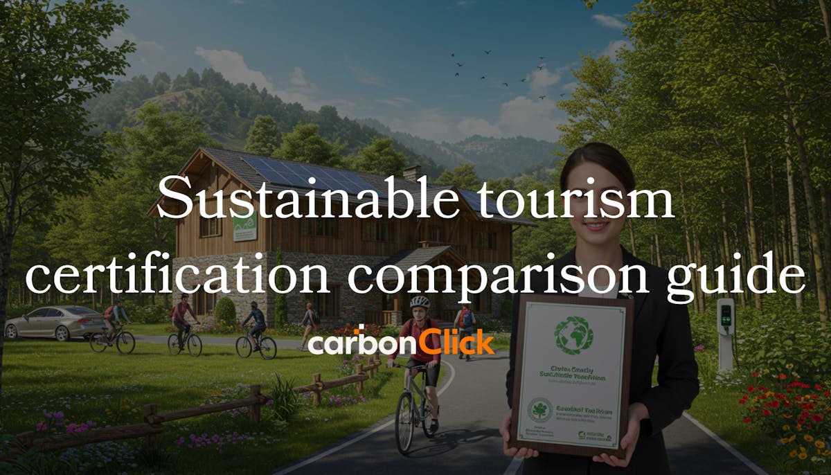 Sustainable tourism certification comparison guide