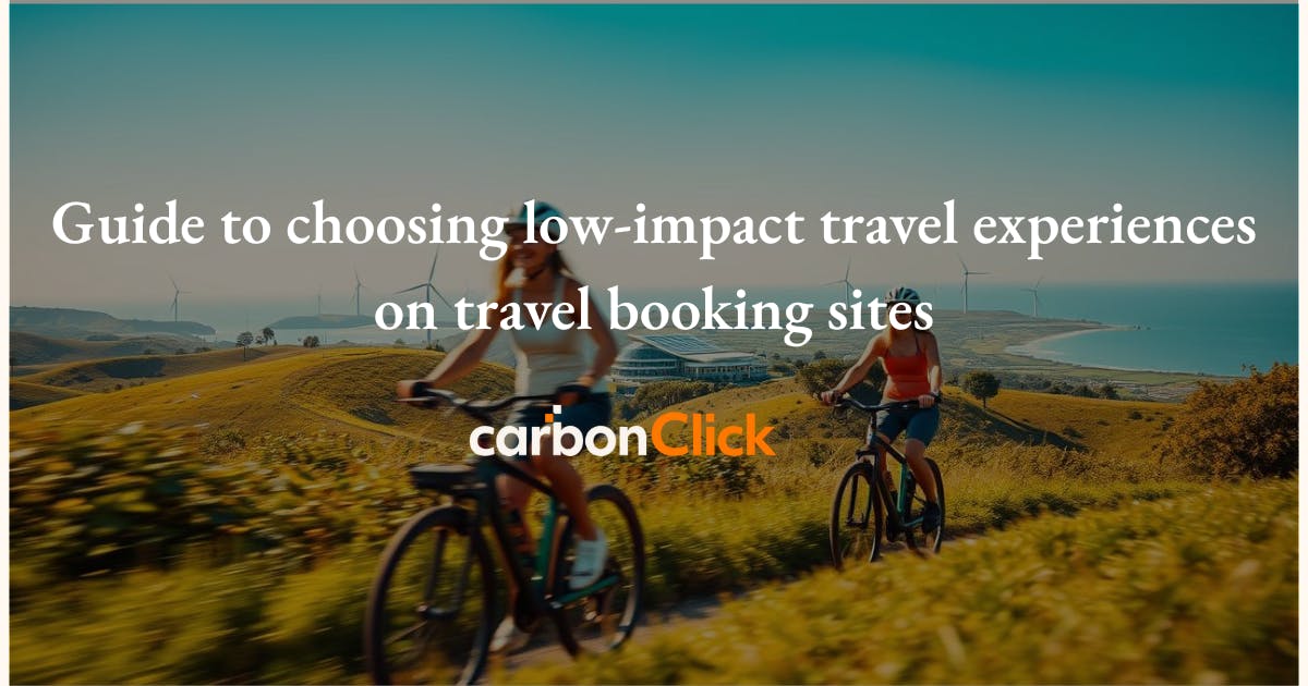 Guide to choosing low-impact travel experiences on travel booking sites