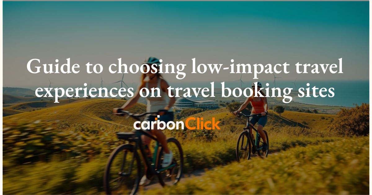 Guide to choosing low-impact travel experiences on travel booking sites