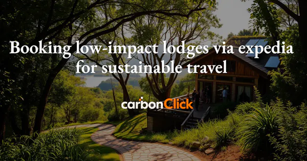 Booking low-impact lodges via expedia for sustainable travel