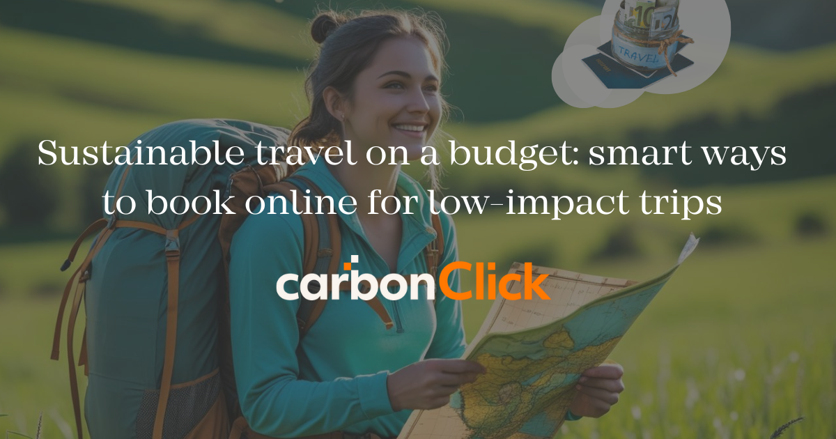 Sustainable travel on a budget: smart ways to book online for low ...