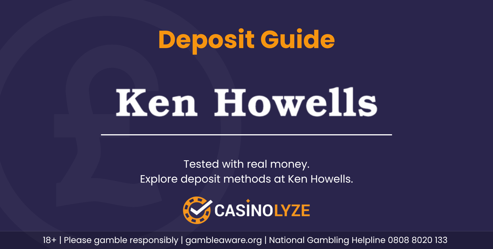 Ken Howells deposit guide