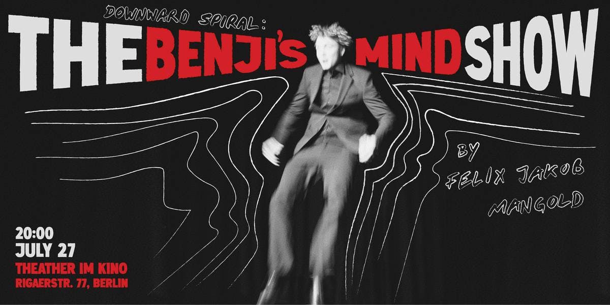 Poster of Felix Mangold in "Downward Spiral... The Benji's Mind Show"
