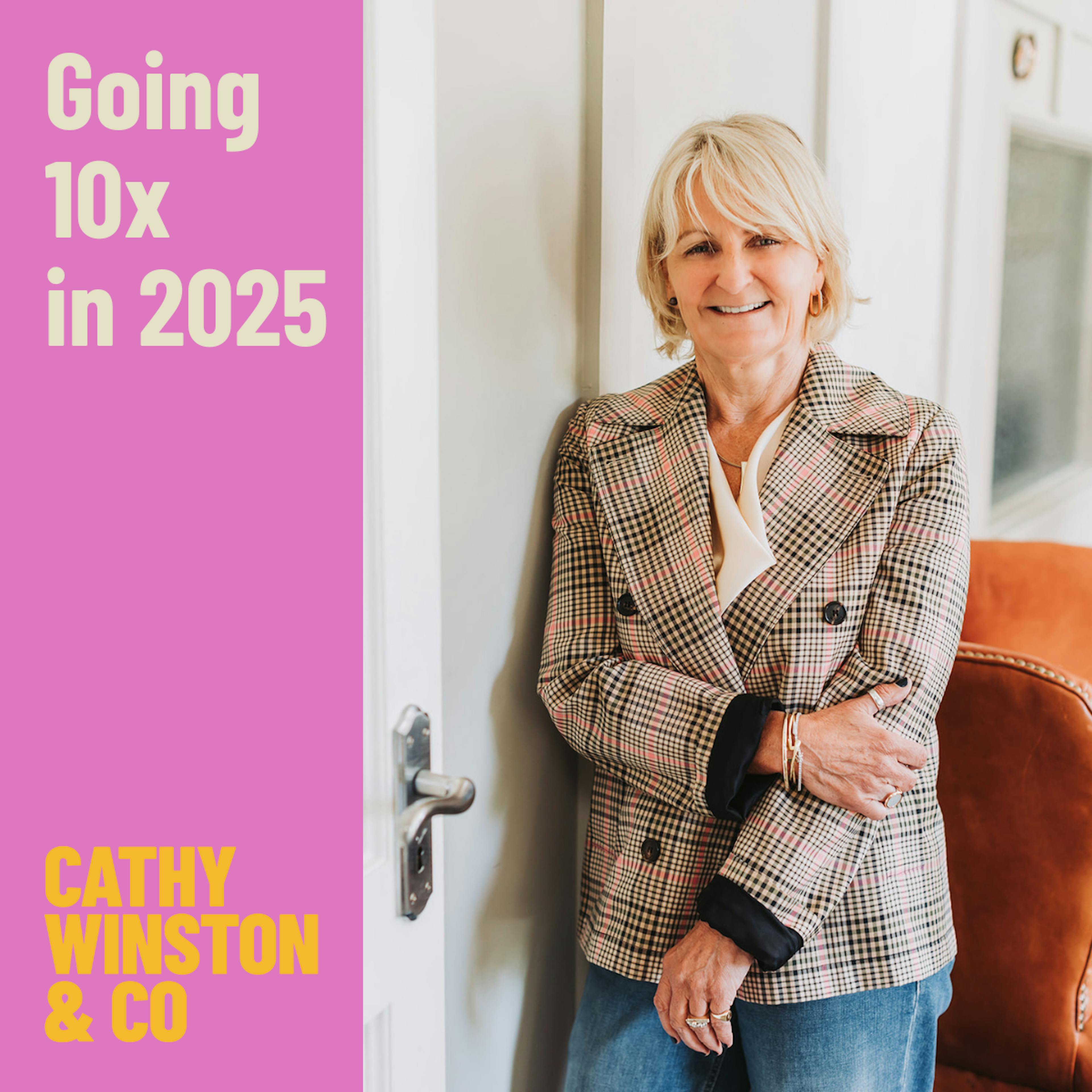 Going 10X in 2025, Cathy Winston & Company