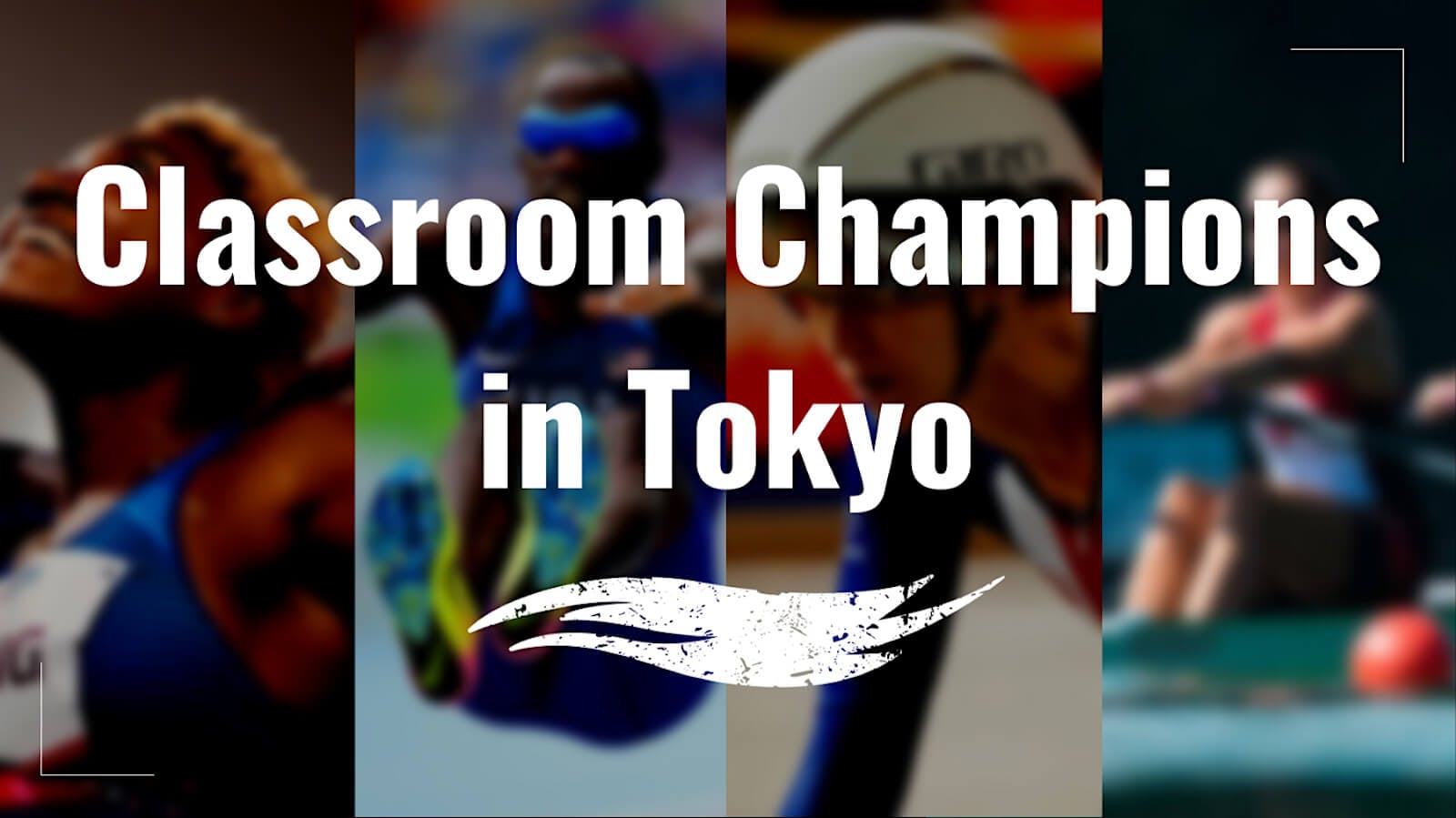 Blurred athlete photos overlayed with the text 'Classroom Champions in Tokyo'