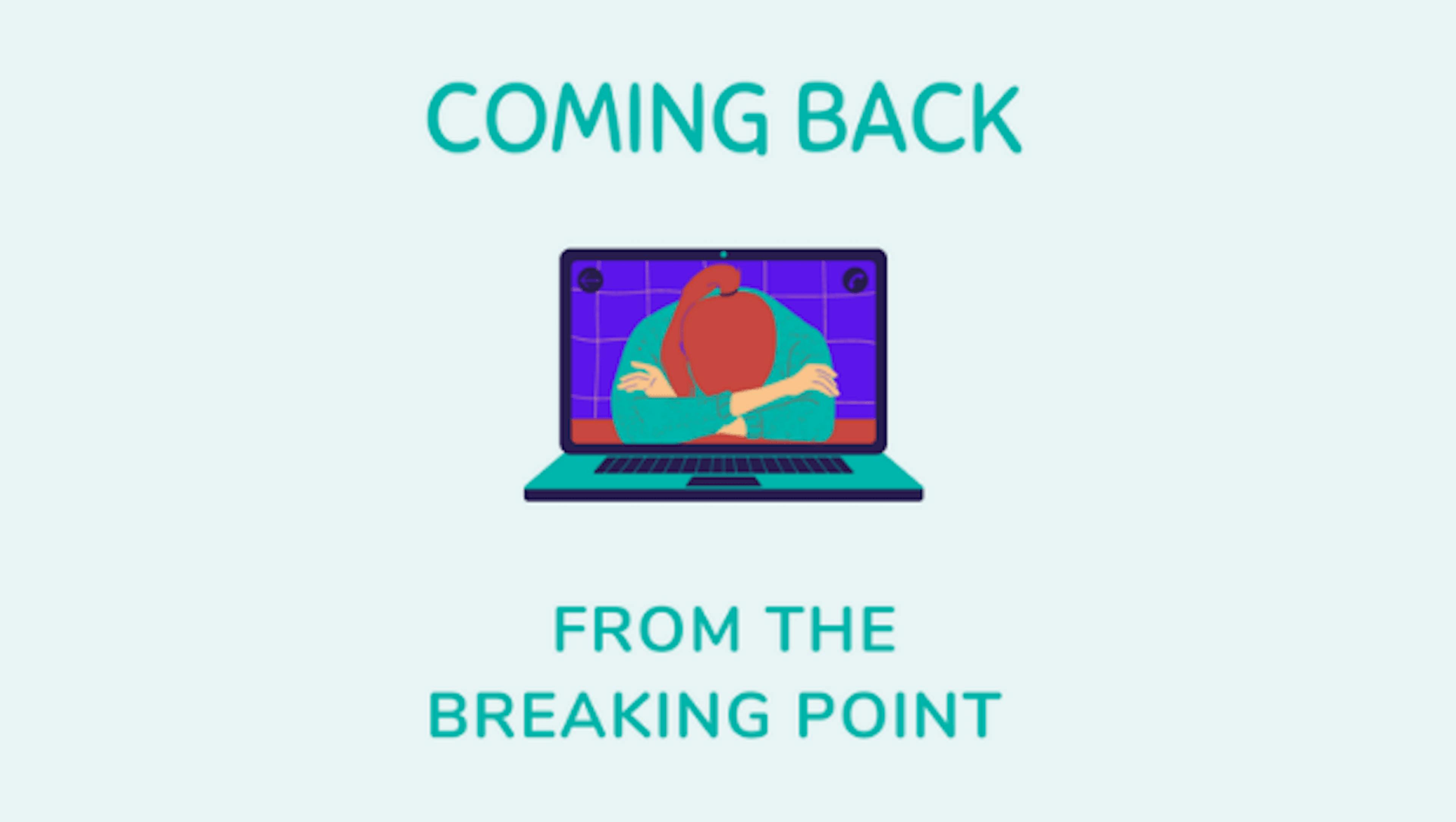 A tired person on a laptop, with text reading 'Coming Back from the Breaking Point'