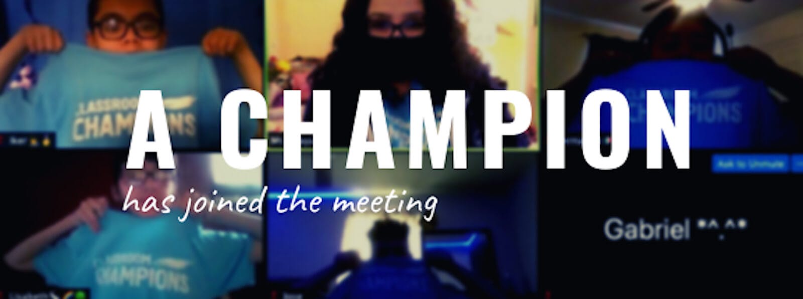 Blurred Zoom photos overlayed with the text 'A Champion has joined the meeting'