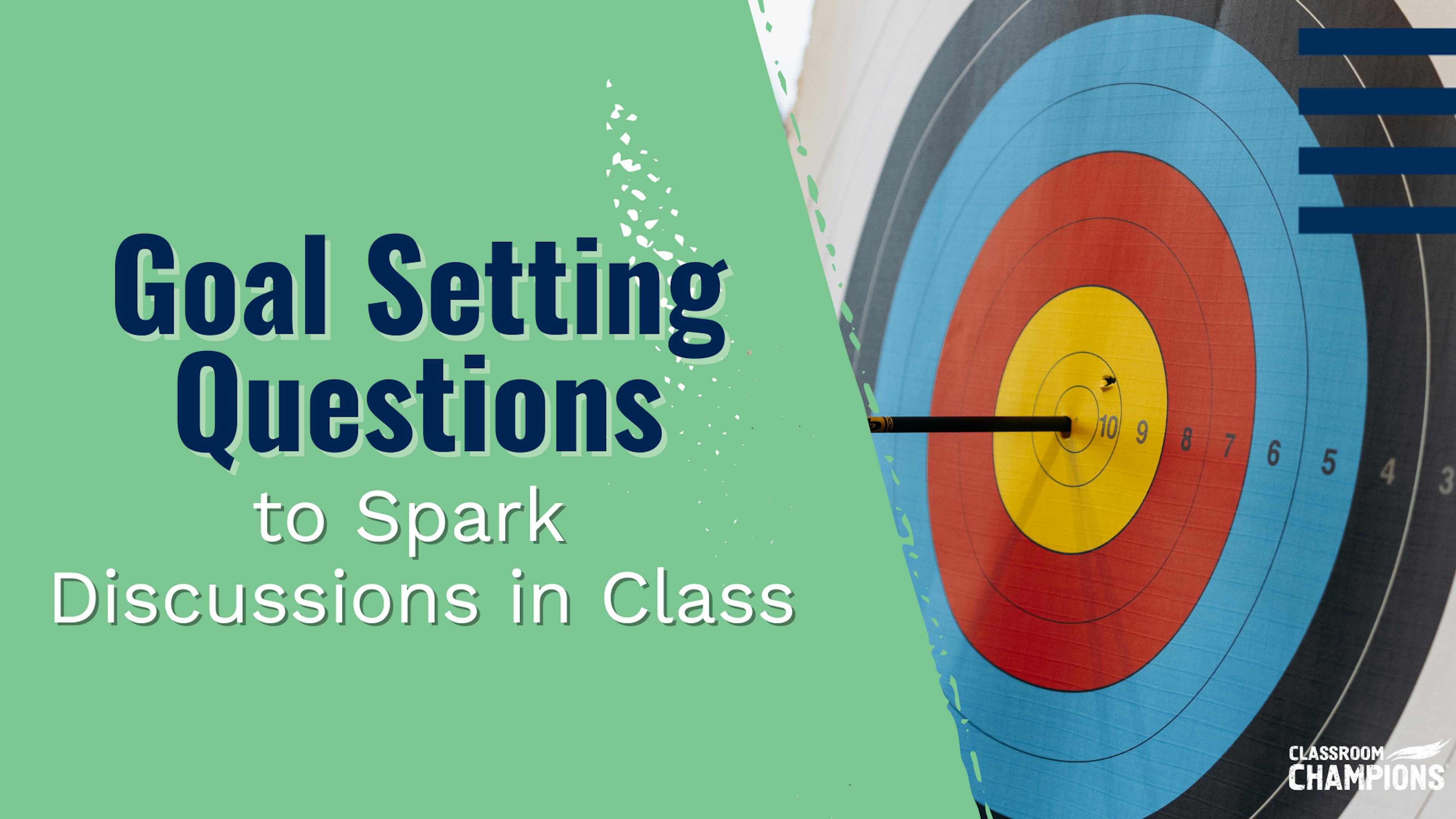 Goal setting questions to spark discussions in class.