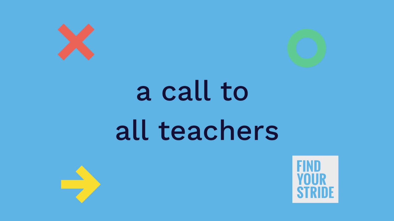 A blue banner reading 'A call to all teachers: Find your stride'