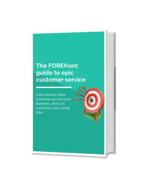 The FOREfront guide to epic customer service