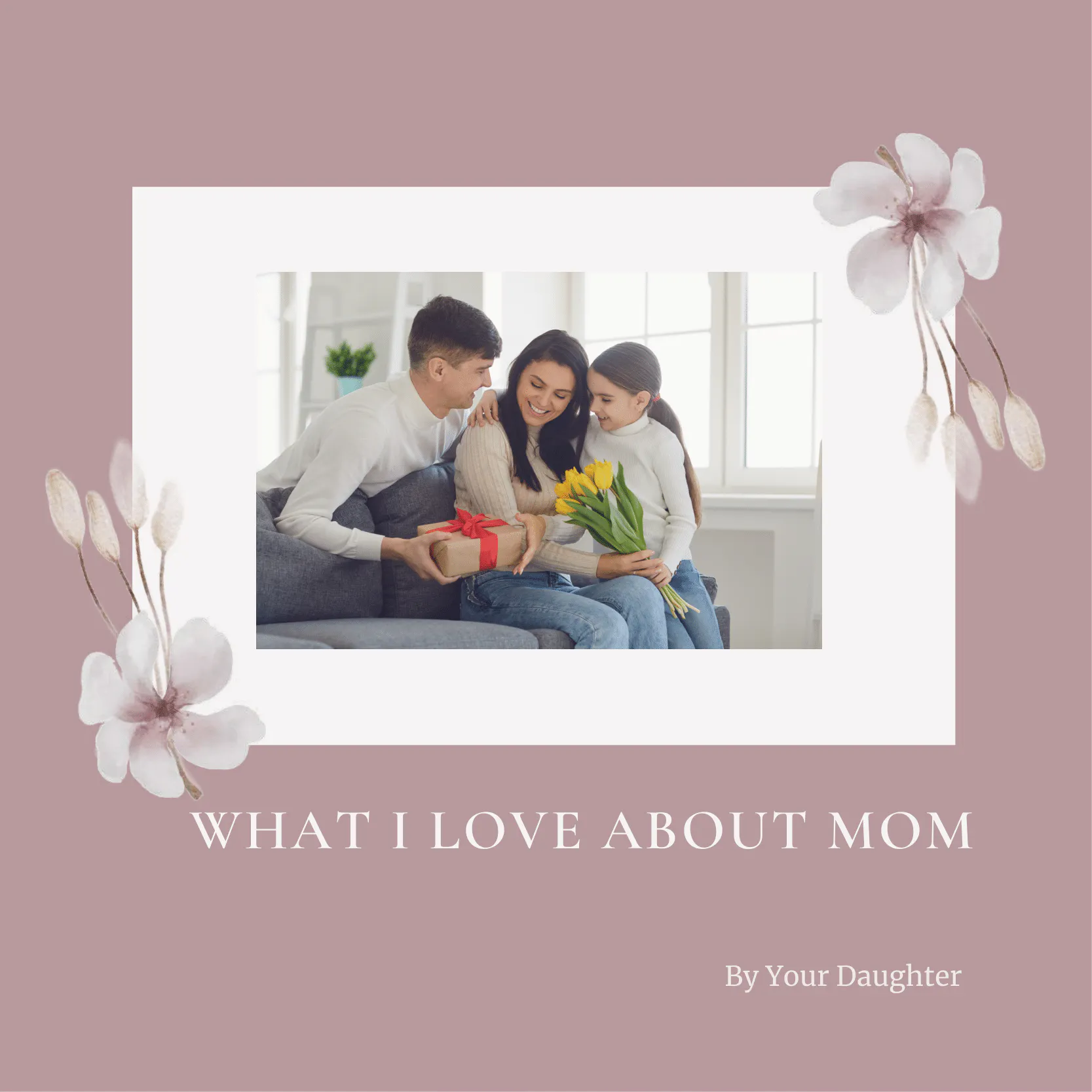 What I love About You Mom