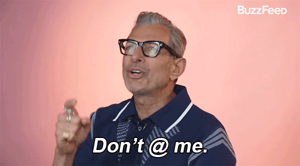 Jeff Goldblum says: Don't @ me."