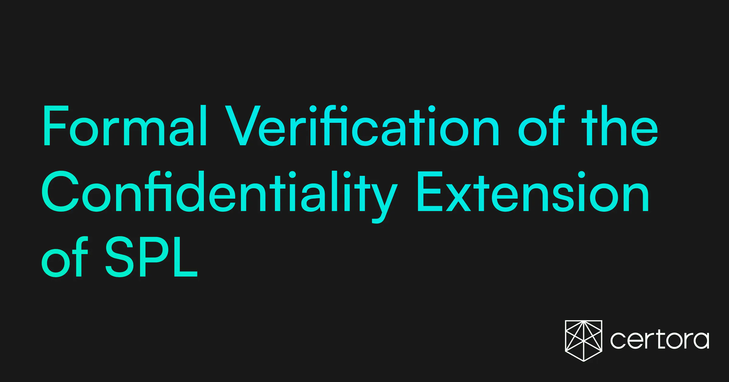Solana Verification Part 3: Formal Verification of the Confidentiality Extension of SPL