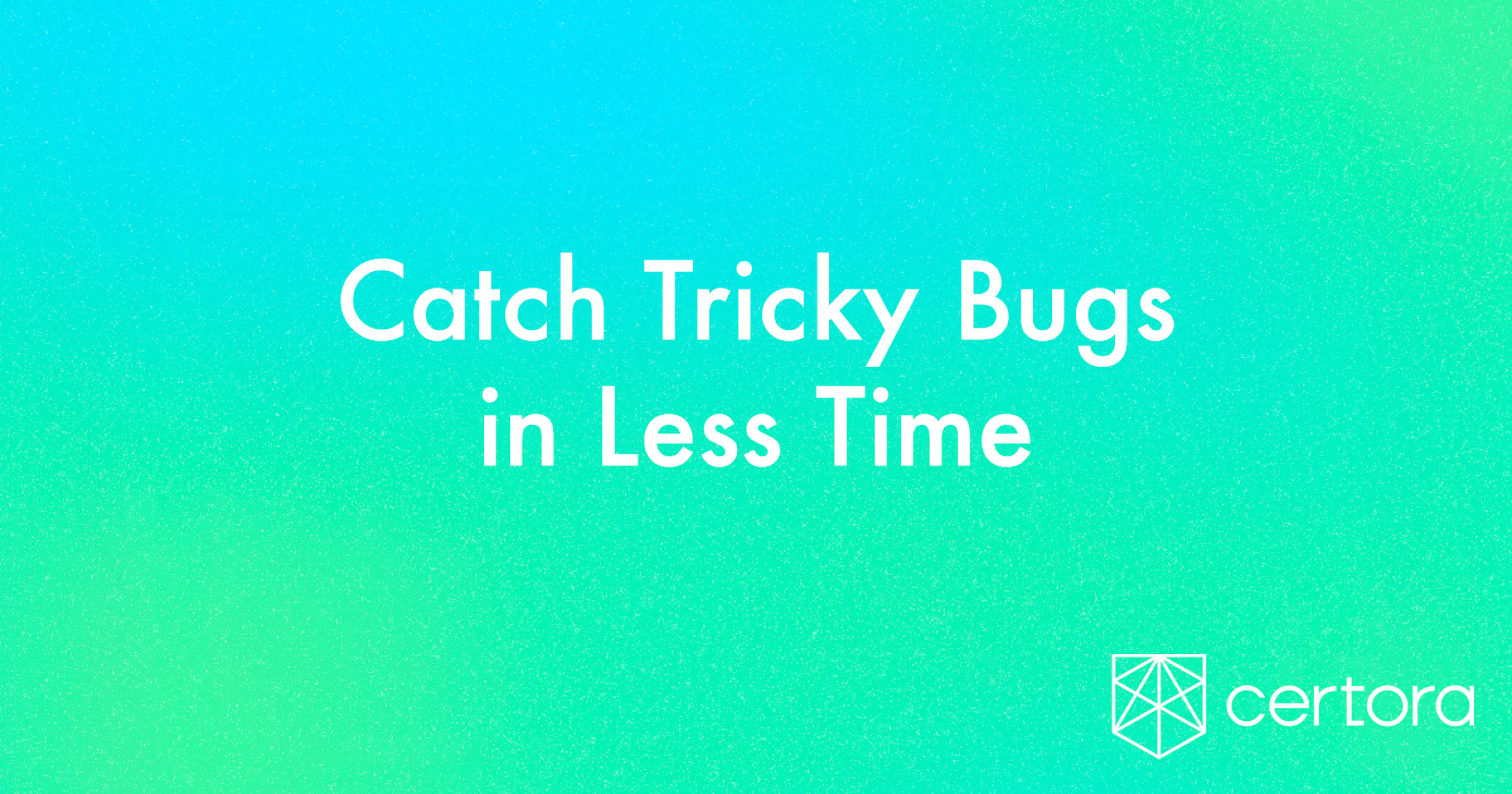 Catch Tricky Bugs In Less Time Using Formal Verification catch-tricky-bugs-in-less-time-using-formal-verification