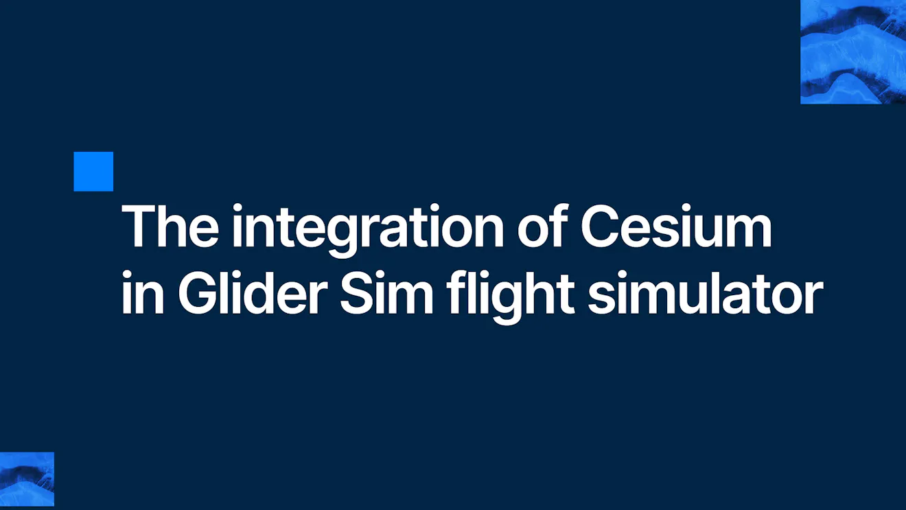 The integration of Cesium in Glider Sim flight simulator