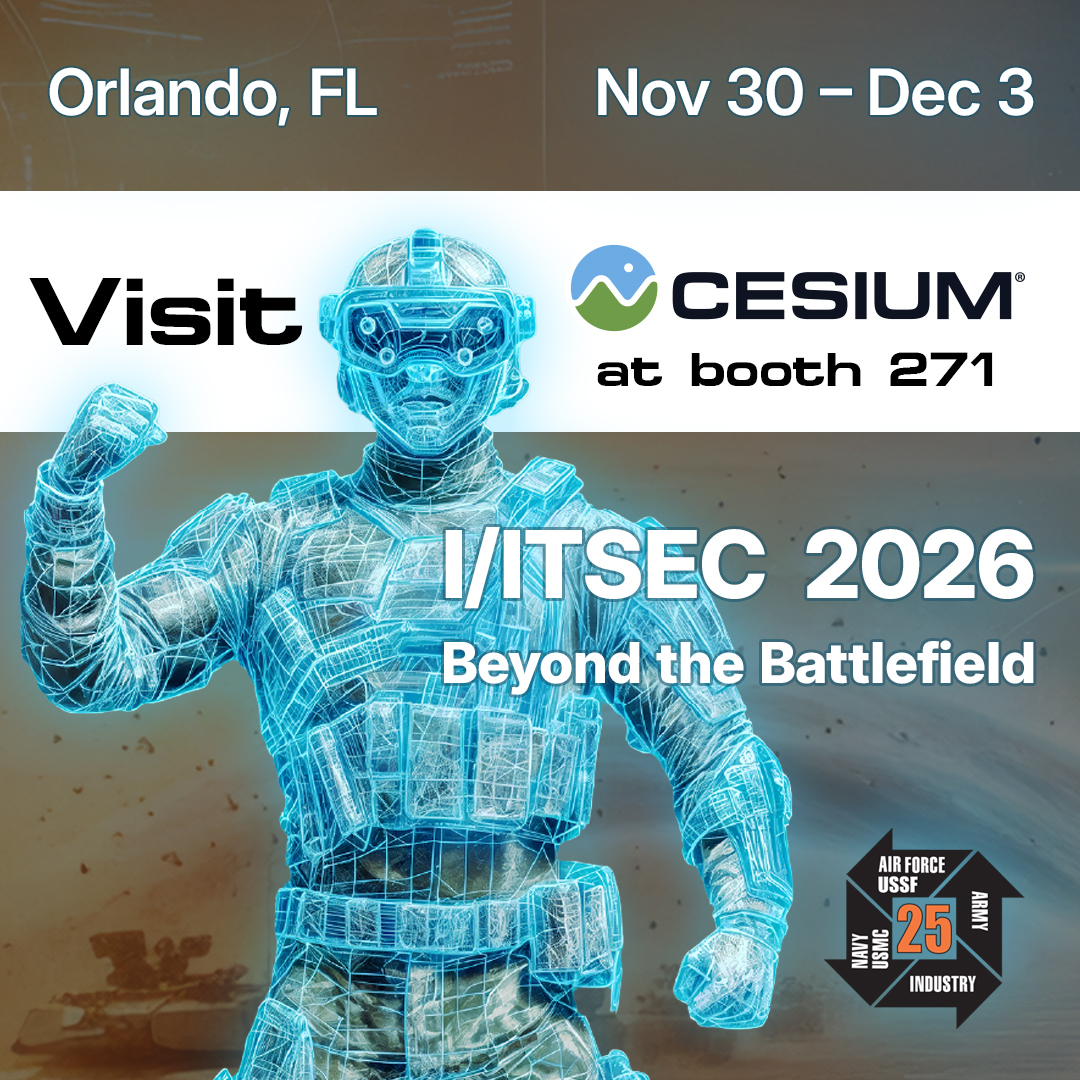Orlando, FL. November 30-December 3. Visit Cesium at booth 271. I/ITSEC 2026. Beyond the Battlefield.