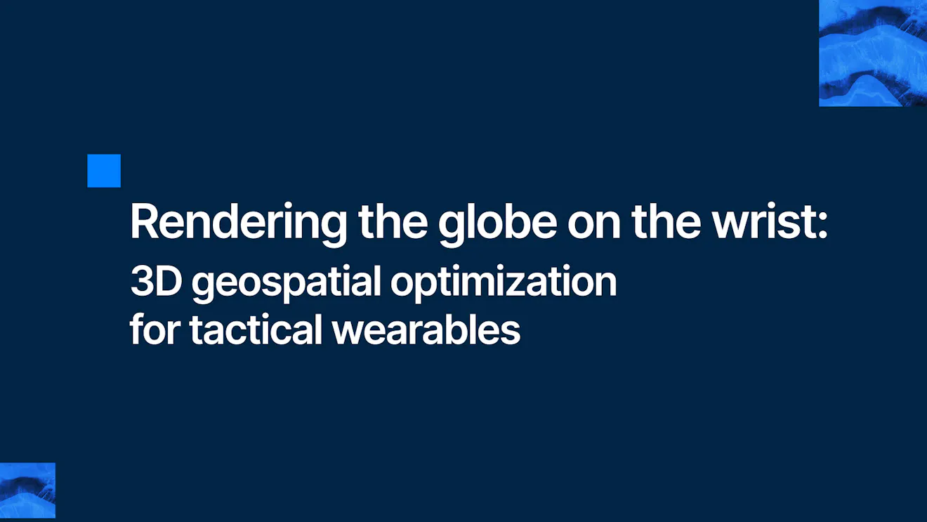 Rendering the globe on the wrist: 3D geospatial optimization for tactical wearables
