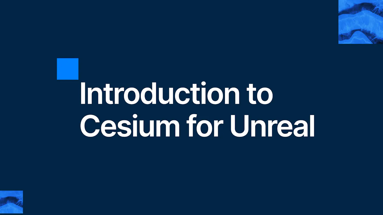 Introduction to Cesium for Unreal