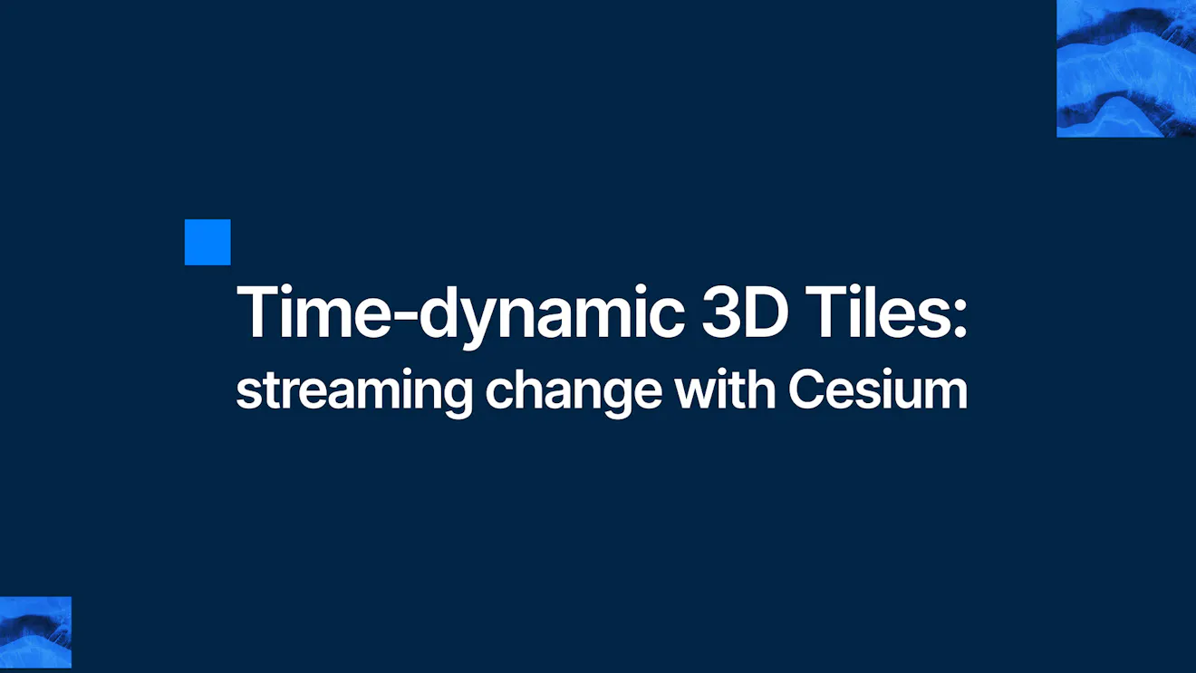 Time‑dynamic 3D Tiles: streaming change with Cesium