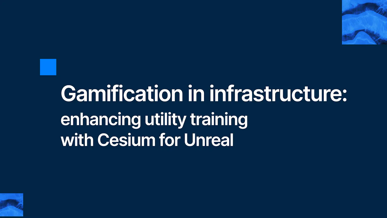 Gamification in infrastructure: enhancing utility training with Cesium for Unreal