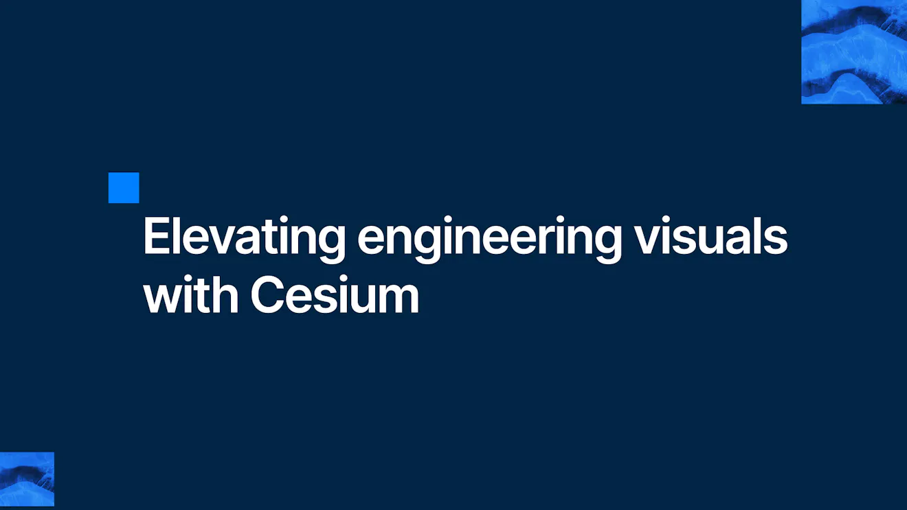 Elevating engineering visuals with Cesium