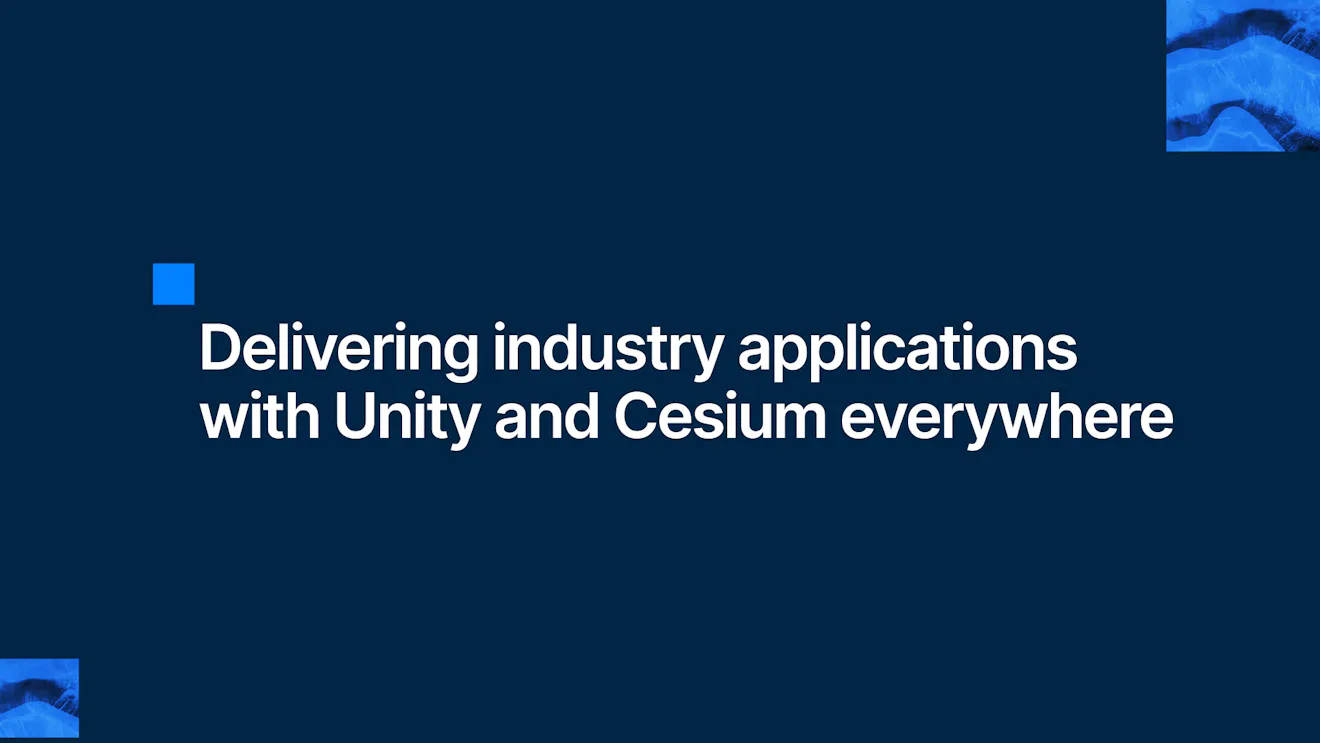 Delivering industry applications with Unity and Cesium everywhere