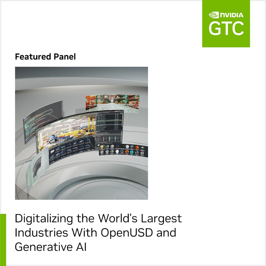 Digitalizing the World’s Largest Industries with OpenUSD and Generative AI - March 19, 2024 at NVIDIA GTC