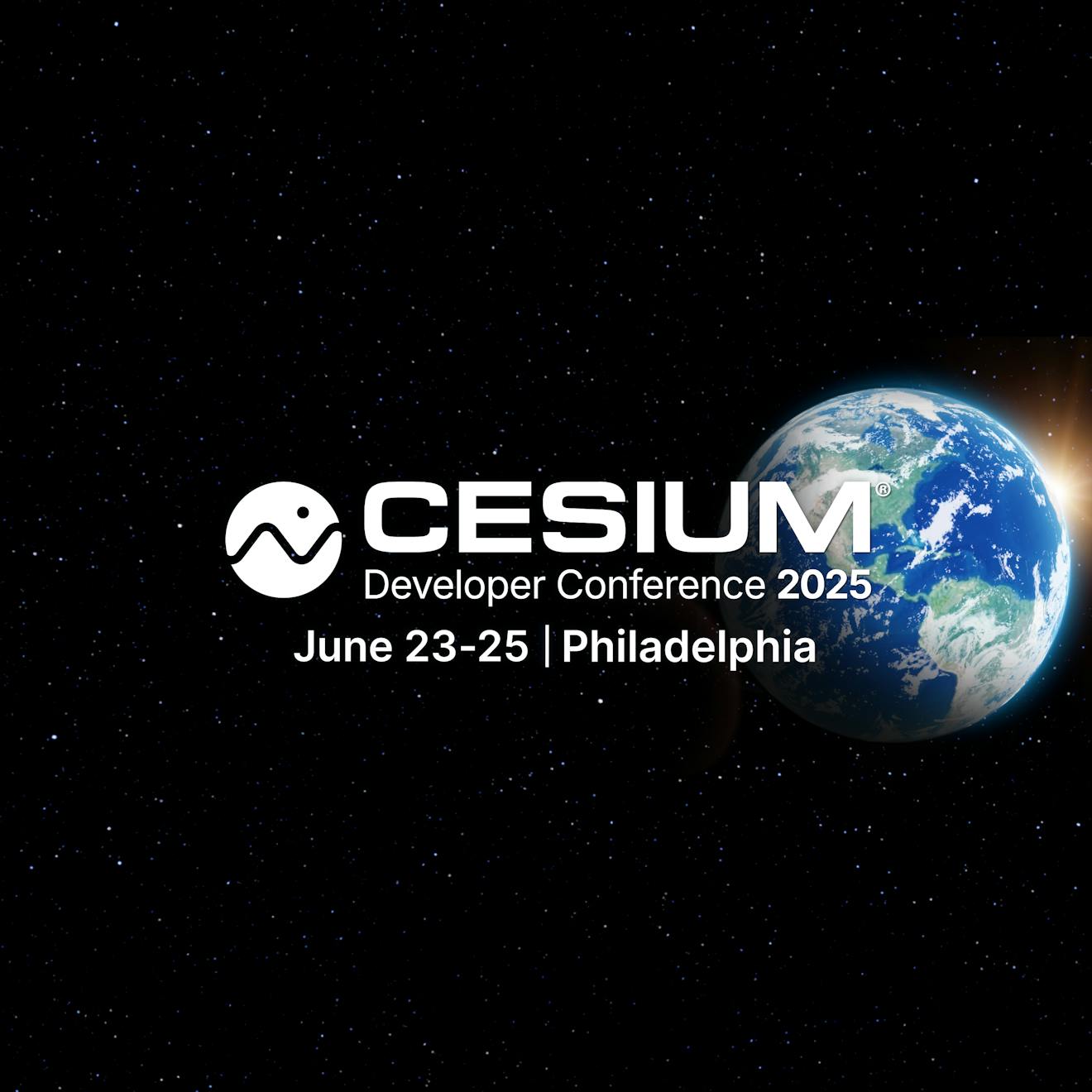 Cesium Developer Conference 2025, June 23-25, Philadelphia, on black background with stars and Earth