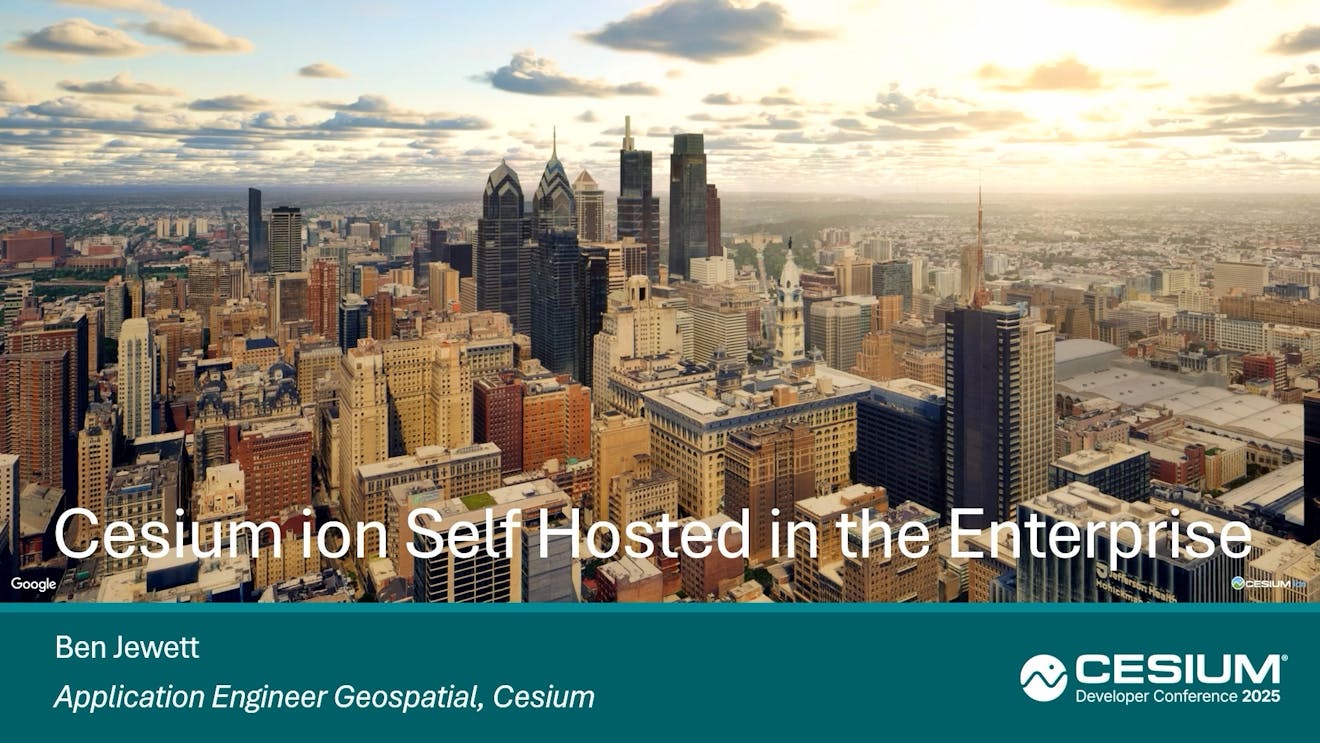 2025 Cesium Developer Conference: Cesium ion Self-Hosted in the Enterprise