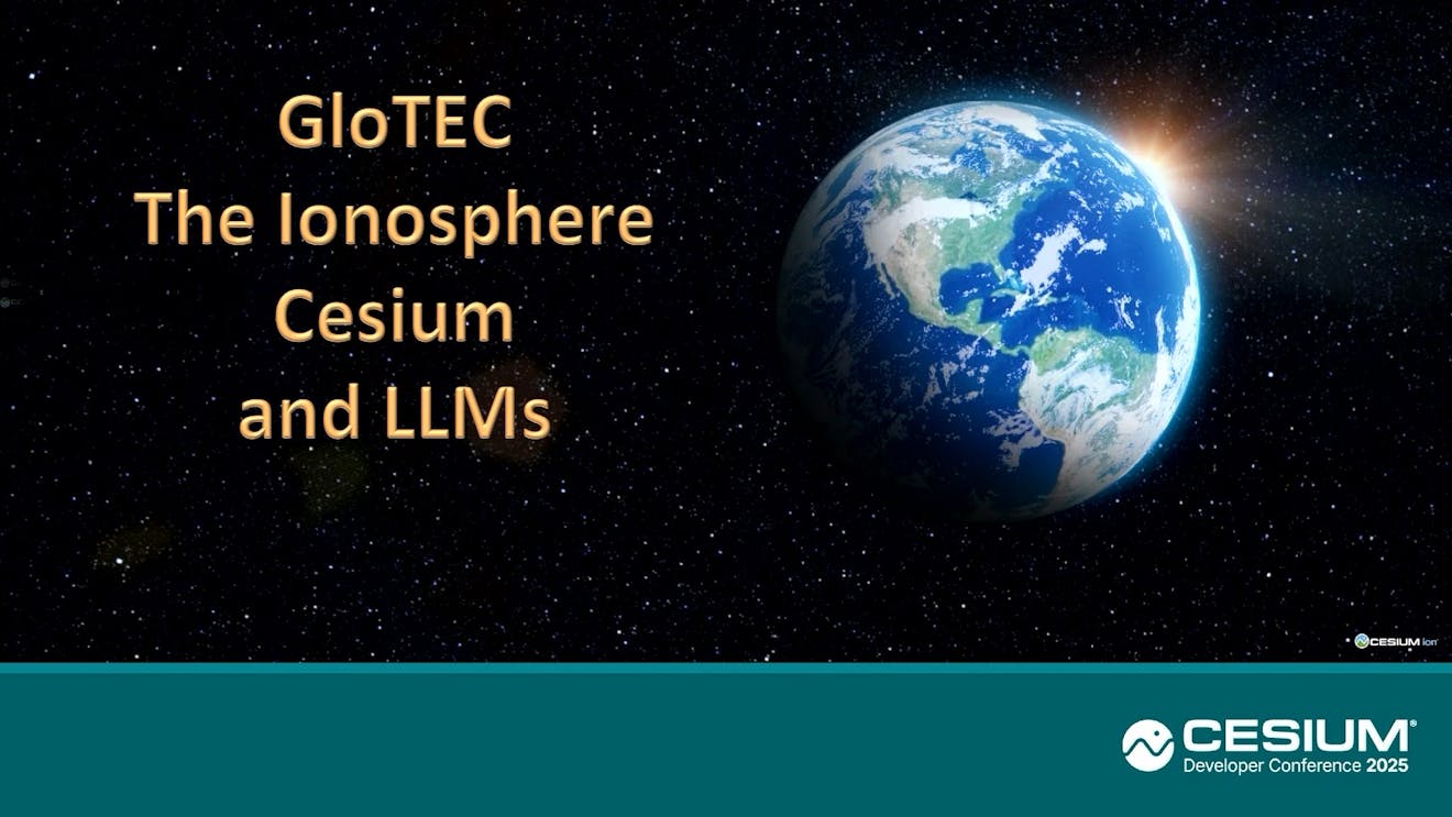 2025 Cesium Developer Conference: Visualizing NOAA GloTEC Data To Improve Ionospheric Communication Channels